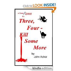 Three, Four   Kill Some More (Casey Fremont mysteries) John Achor 