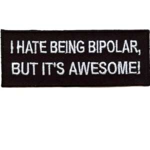  I HATE BEING BIPOLAR BUT ITS AWESOME Funny Biker Patch 