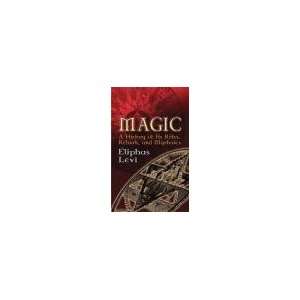  Magic A History of Its Rites, Rituals & Mysteries by 