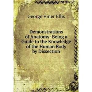   Knowledge of the Human Body by Dissection George Viner Ellis Books