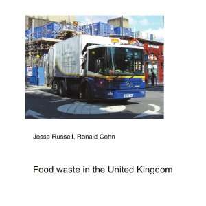  Food waste in the United Kingdom: Ronald Cohn Jesse 