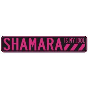   SHAMARA IS MY IDOL  STREET SIGN