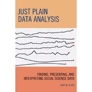  Just Plain Data Analysis: Finding, Presenting, and Interpreting 