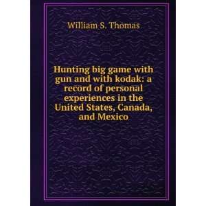  Hunting big game with gun and with kodak a record of 