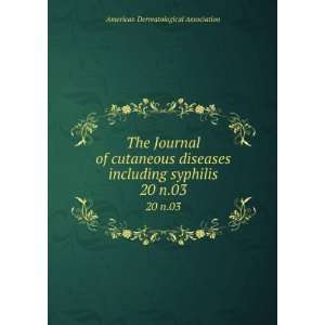   diseases including syphilis. 20 n.03 American Dermatological