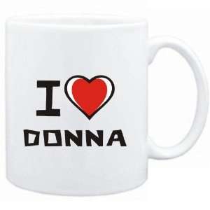  Mug White I love Donna  Female Names