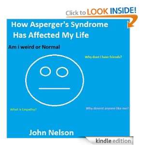 How Aspergers Syndrome has affected my Life John Nelson  