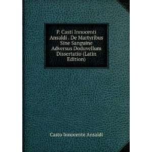   Sine Sanguine Adversus Doduvellum Dissertatio (Latin Edition) Casto