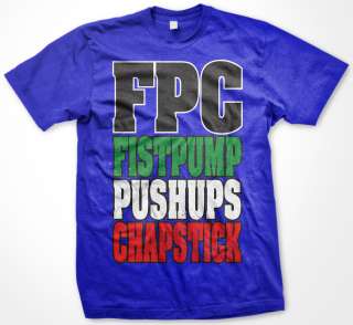 FPC, FISTPUMPS, PUSHUPS, CHAPSTICK, JERSEY SHORE Mens T Shirt  