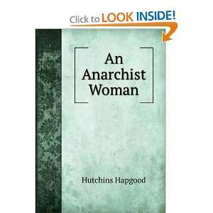  An Anarchist Woman Hutchins Hapgood Books