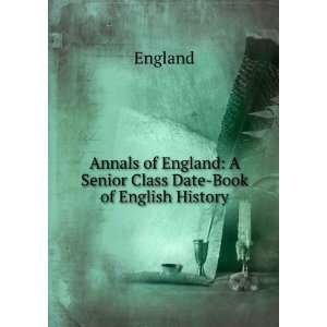   England A Senior Class Date Book of English History England Books