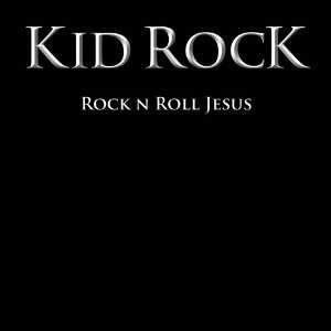 Rock N Roll Jesus Kid Rock  Musik