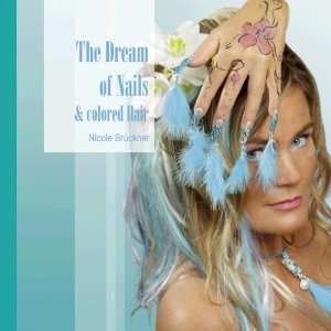   Dream of Nails & colored Hair  Nicole Brückner Bücher