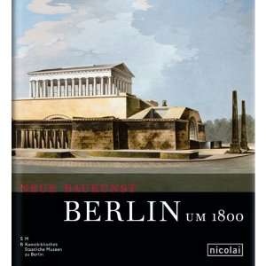 Neue Baukunst. Berlin um 1800  Elke Blauert Bücher