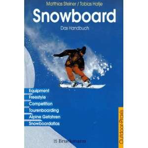 Snowboard, das Handbuch  Matthias Steiner, Tobias Hatje 