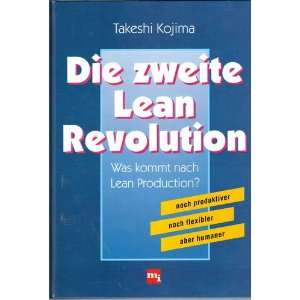 Die zweite Lean Revolution. Was kommt nach Lean Production?  