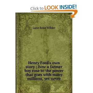 Henry Fords own story ; how a farmer boy rose to the power that goes 