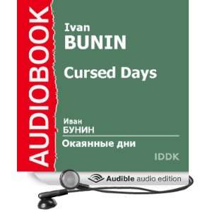   Cursed Days (Audible Audio Edition) Ivan Bunin, Ilya Bobylev Books
