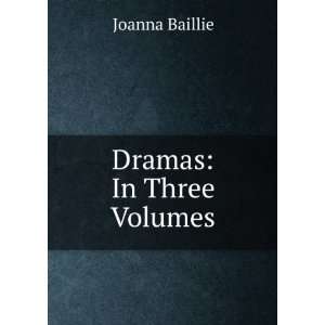  Dramas In Three Volumes Joanna Baillie Books