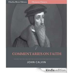 John Calvins Commentaries on Faith (Illustrated) John Calvin 
