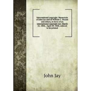 International copyright. Memorials of John Jay and of William C 