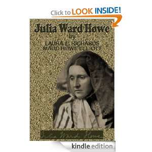 Julia Ward Howe 1819 1910 Laura Elizabeth Howe Richards, Maud Howe 