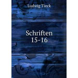  Schriften. 15 16 Ludwig Tieck Books