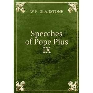  Specches of Pope Pius IX W E. GLADSTONE Books