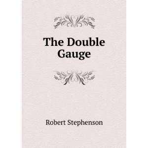  The Double Gauge Robert Stephenson Books
