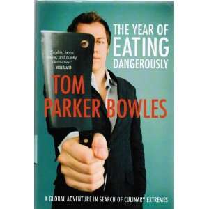  The Year of Eating Dangerously Tom Parker Bowles Books