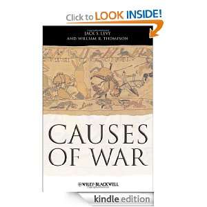 Causes of War Jack S. Levy, William R. Thompson  Kindle 