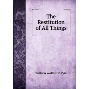    The Restitution of All Things William Wollaston Pym Books