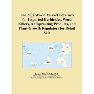 The 2009 World Market Forecasts for Imported Herbicides, Weed Killers 