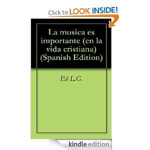 La musica es importante (en la vida cristiana) (Spanish Edition): Eli 
